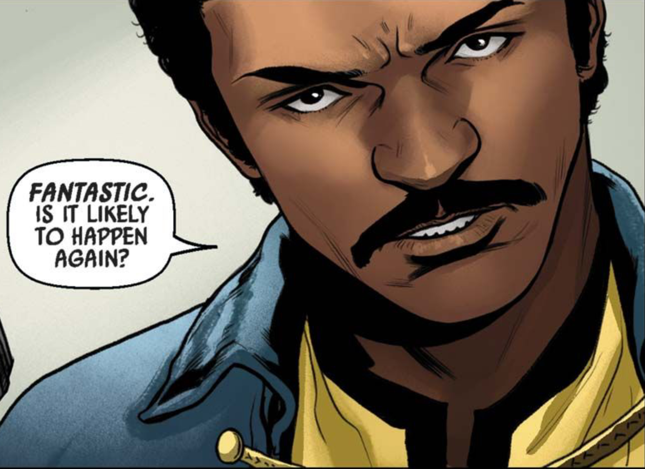 Lando Calrissian in a Star Wars comic panel: "Fantastic. Is it likely to happen again?"