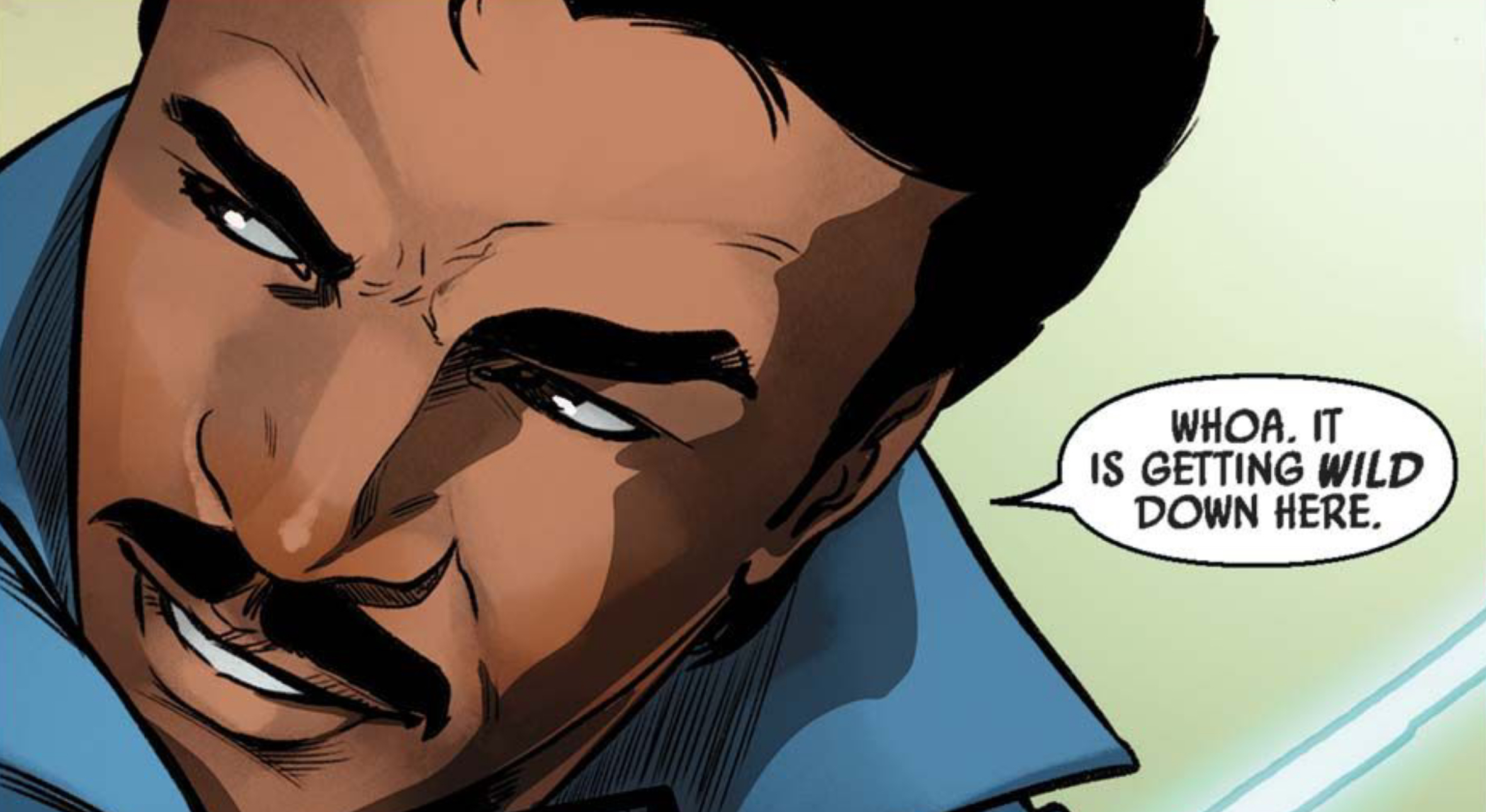 Lando Calrissian in a Star Wars comic panel: "Whoa. It is getting wild down here."
