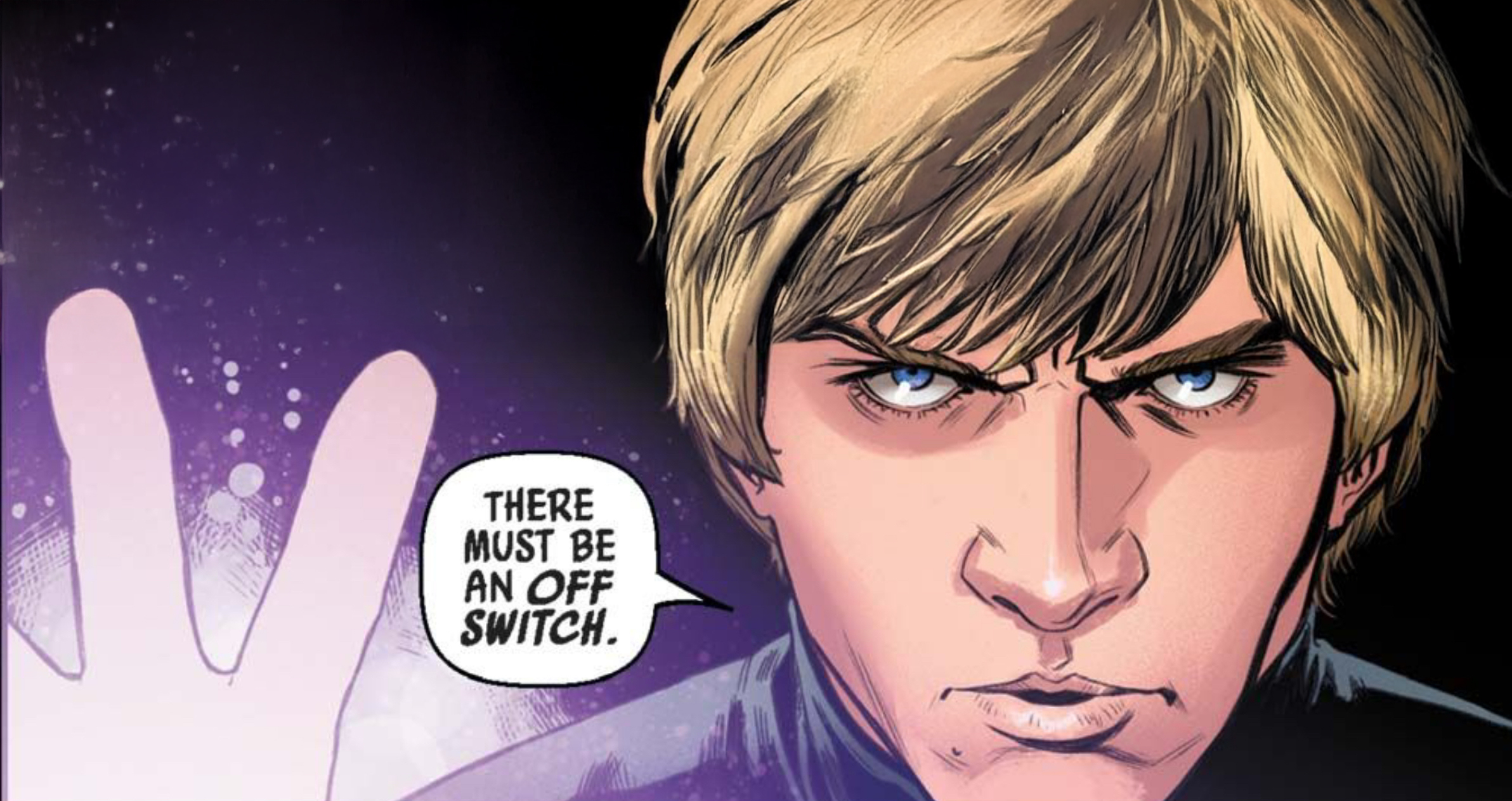 Luke Skywalker in a Star Wars comic panel: "There must be an off switch."
