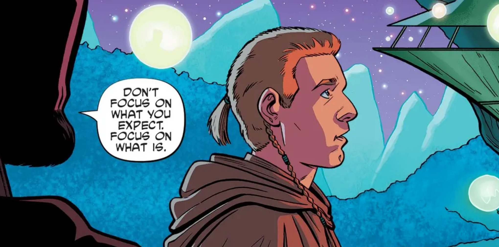 Obi-Wan Kenobi in a Star Wars comic panel: "Don't focus on what you expect. Focus on what is."