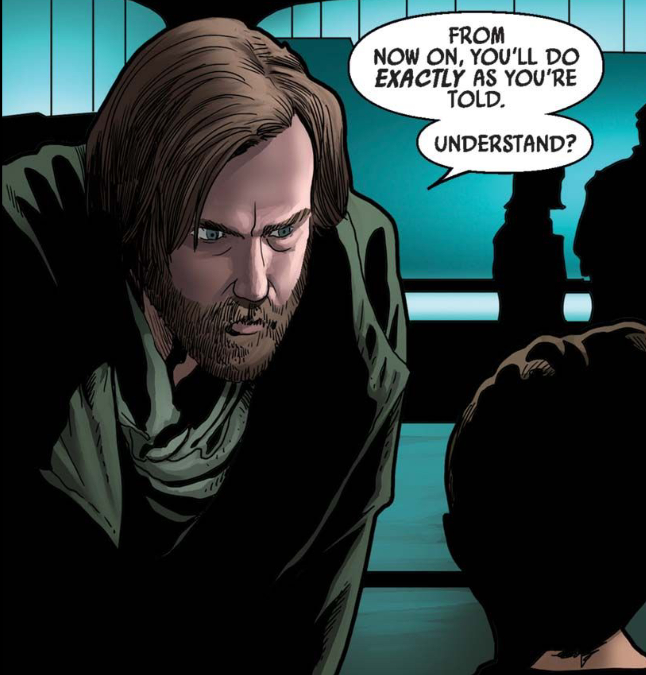 Obi-Wan Kenobi in a Star Wars comic panel: "From now on, you'll do exactly as you're told. Understand?"