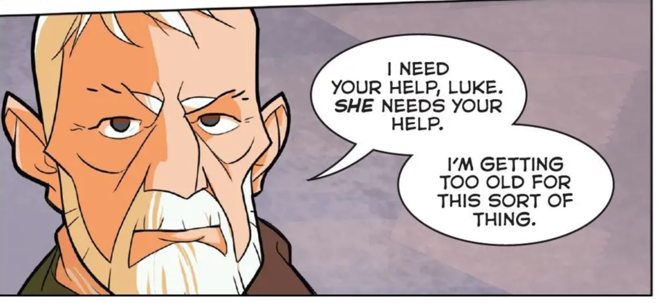 Obi-Wan Kenobi in a Star Wars comic panel: "I need your help, Luke. She needs your help. I'm getting too old for this sort of thing."