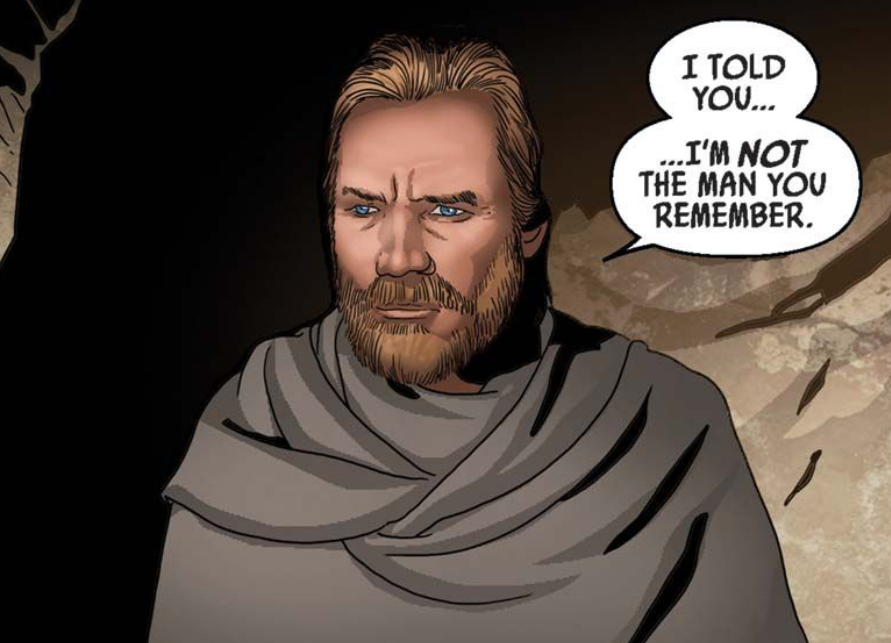 Obi-Wan Kenobi in a Star Wars comic panel: "I told you Im not the man you remember."