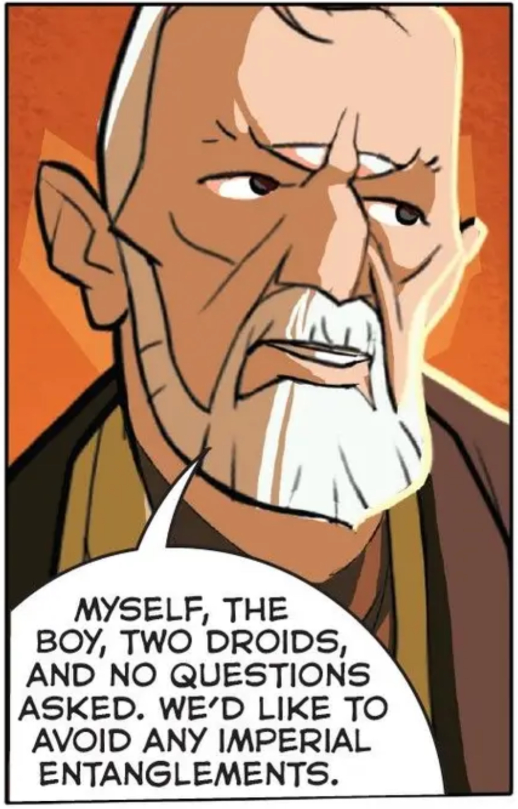 Obi-Wan Kenobi in a Star Wars comic panel: "Myself, the boy, two droids, and no questions asked. We'd like to avoid any Imperial entanglements."