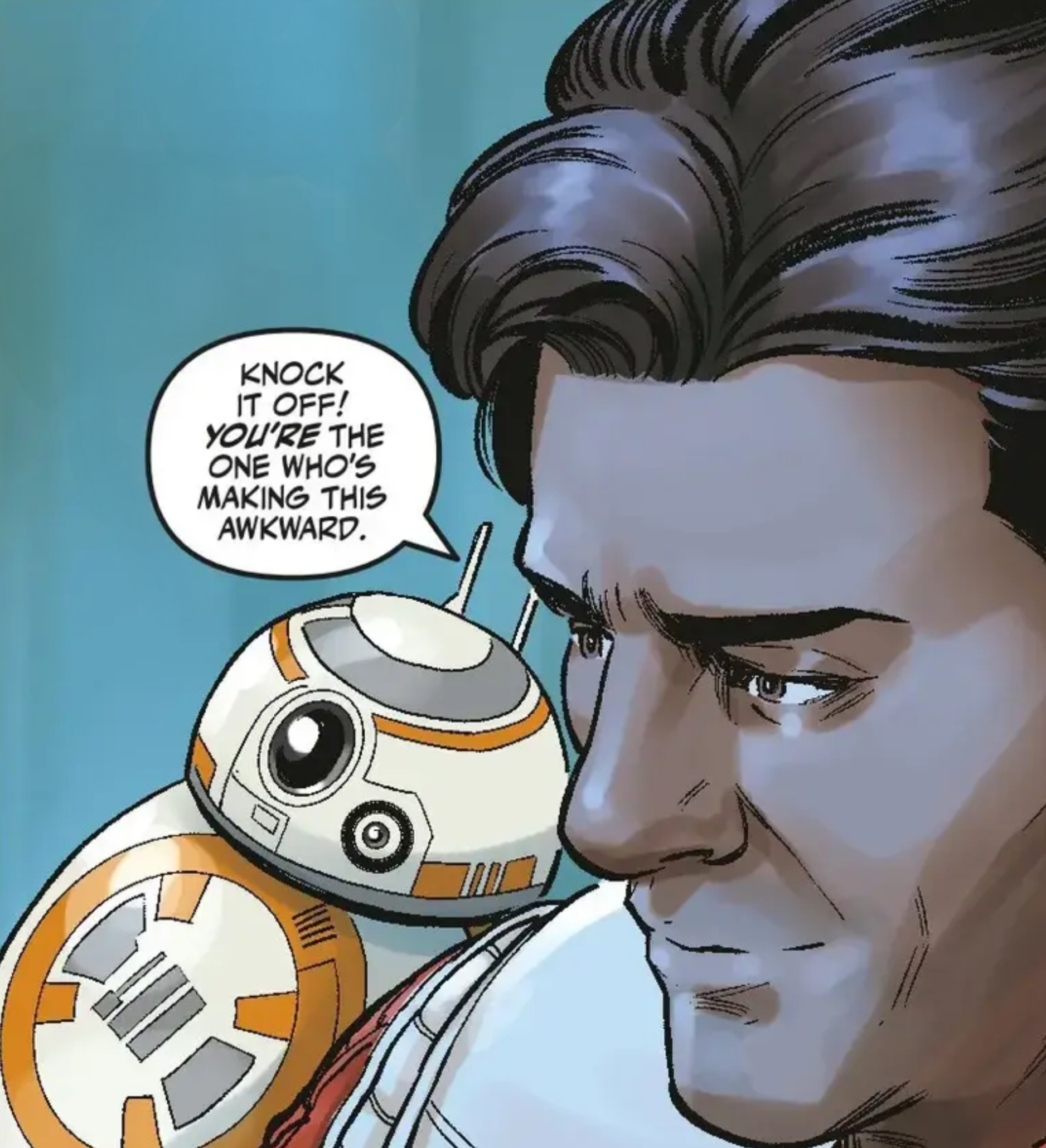 Poe Dameron & BB-8 in a Star Wars comic panel: "Knock it off! You're the one who's making this awkward."
