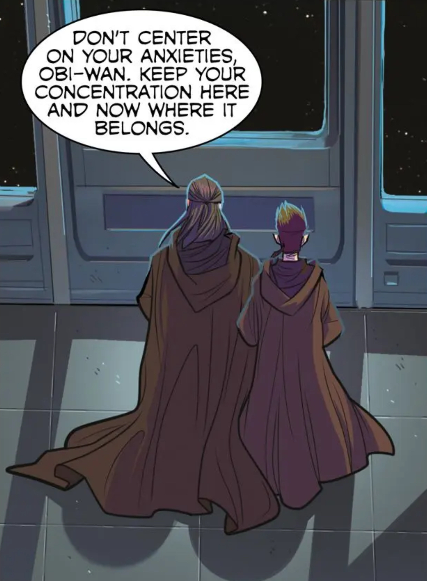 Qui-Gon Jinn & Obi-Wan Kenobi in a Star Wars comic panel: "Don't center on your anxieties, Obi-Wan. Keep your concentration here and now where it belongs."