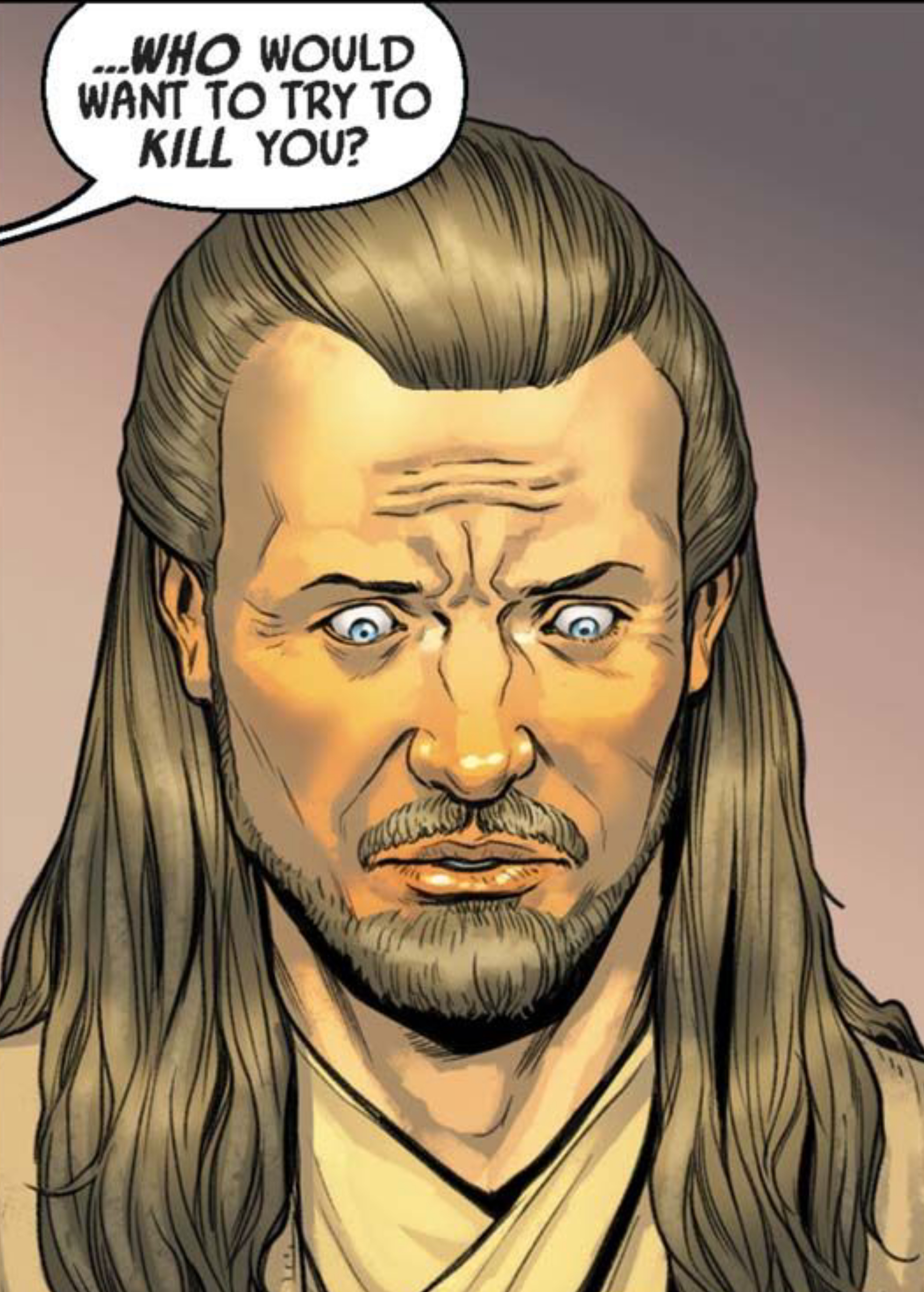 Qui-Gon Jinn in a Star Wars comic panel: "...Who would want to try to kill you?"