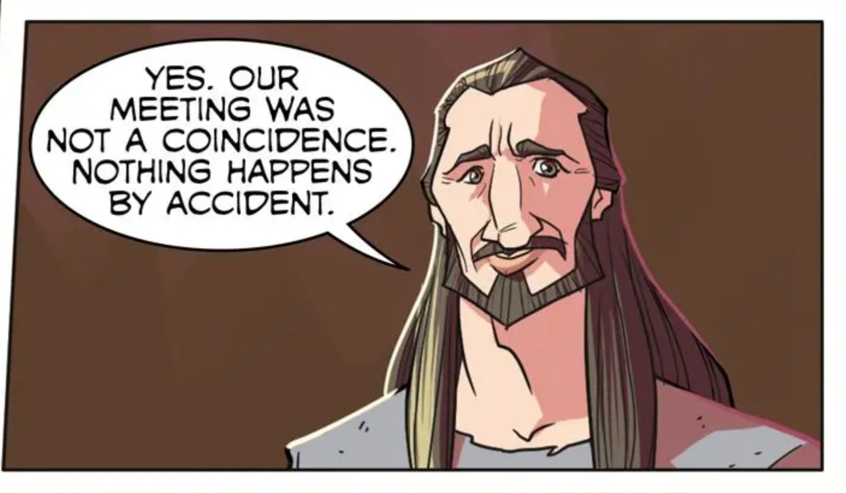 Qui-Gon Jinn in a Star Wars comic panel: "Yes. Our meeting was not a coincidence. Nothing happens by accident."