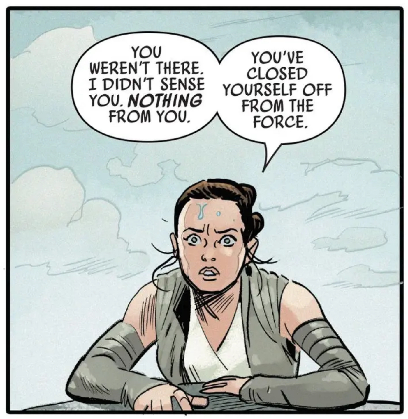Rey in a Star Wars comic panel: "You werent there I didnt sense you Nothing from you Youve closed yourself off from the Force."