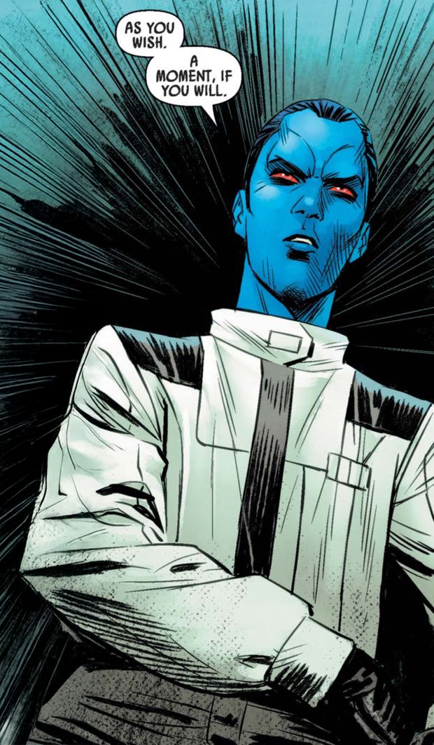 Grand Admiral Thrawn in a Star Wars comic panel: "As you wish. A moment, if you will."