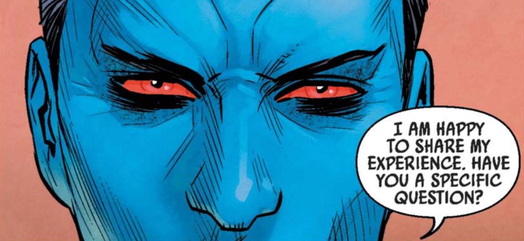 Grand Admiral Thrawn in a Star Wars comic panel: "I am happy to share my experience. Have you a specific question?"
