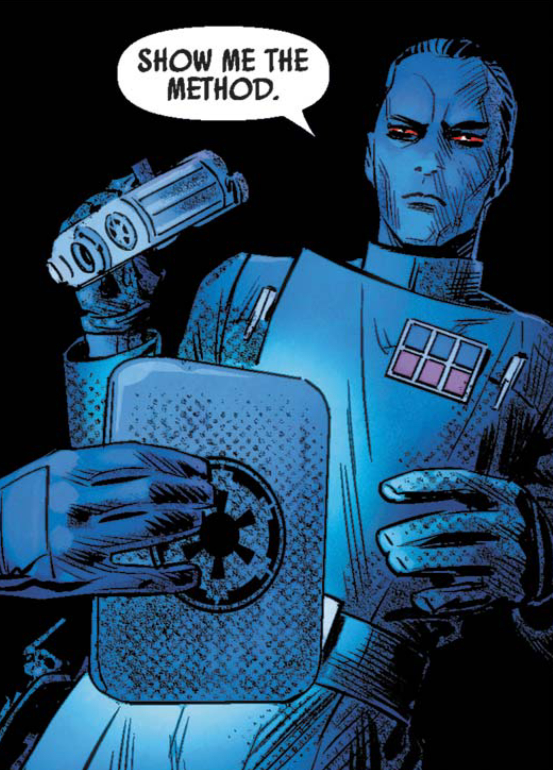 Grand Admiral Thrawn in a Star Wars comic panel: "Show me the method."