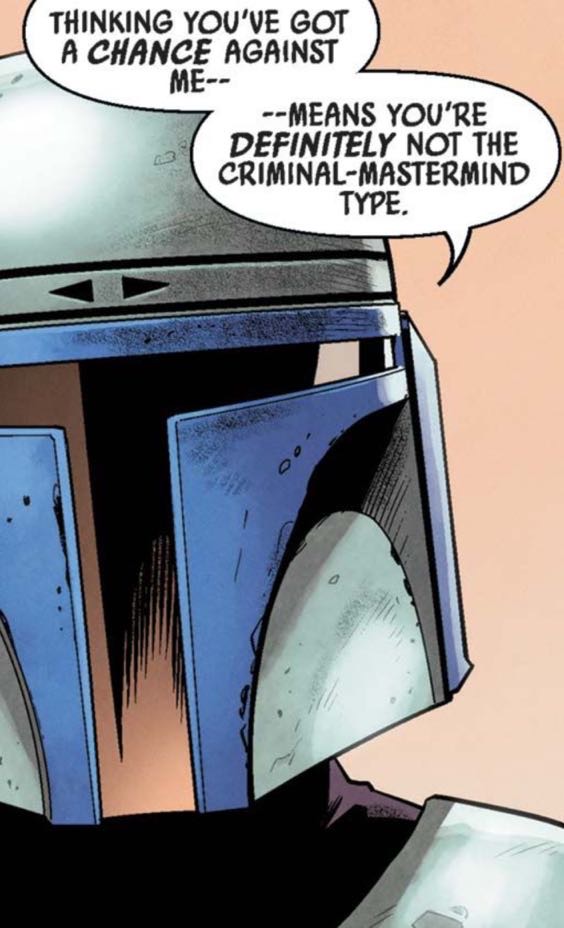 Jango Fett in a Star Wars comic panel: "Thinking you've got a chance against me means you're definitely not the criminal-mastermind type."