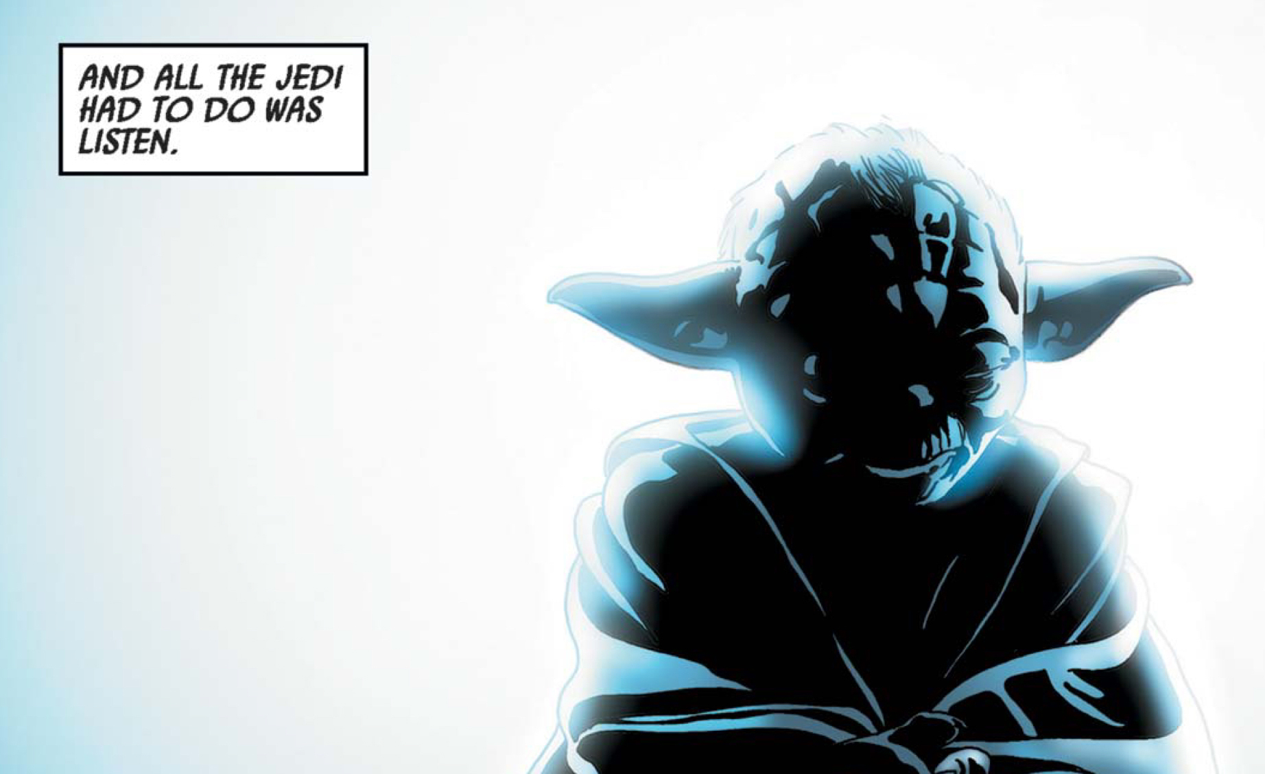 Yoda in a Star Wars comic panel: "And all the Jedi had to do was listen."