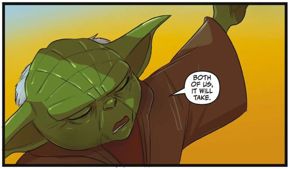 Yoda in a Star Wars comic panel: "Both of us, it will take."