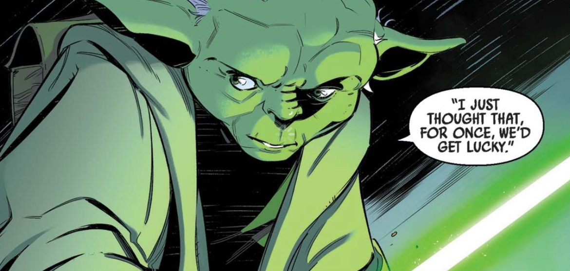 Yoda in a Star Wars comic panel: "I just thought that, for once, we'd get lucky."
